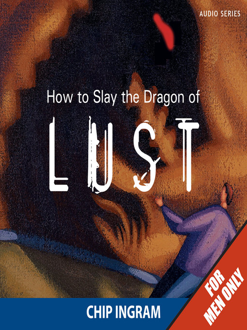 Title details for How to Slay the Dragon of Lust by Chip Ingram - Available